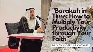 "Barakah in Time: How to Multiply Your Productivity through Your Faith" - Enlightening talk