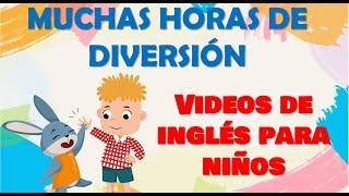 Muchas horas de VIDEOS DIVERTIDOS DE INGLÉS / Ingles para niños