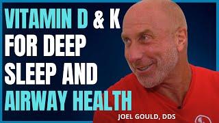 Vitamins D & K + Nasal Breathing for Deeper Sleep, Airway Health  w/ Joel Gould, DDS