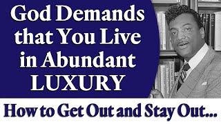 God Demands that You Live in Abundant Luxury - Rev. Ike's How to Get Out and Stay Out...