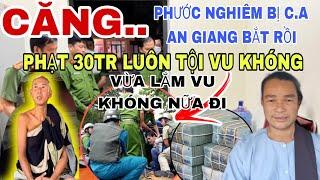 Rồi Luôn Phước Nghiêm Bị C.A Bắt Về Làm Việc Phạt 30tr Tội Vu Khóng Vừa Lắm Anh Đại Lôi Cỗ Lên Đồn