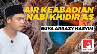 AIR KEABADIAN NABI KHIDIR AS - BUYA DR. ARRAZY HASYIM, MA