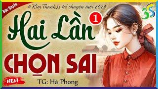 Truyện Ai Nghe Cũng Khen: Hai Lần Chọn Sai Tập 1 -  Đọc Truyện Đêm Khuya Mới Nhất