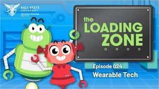 The Loading Zone | Episode 024 | Wearable Technology