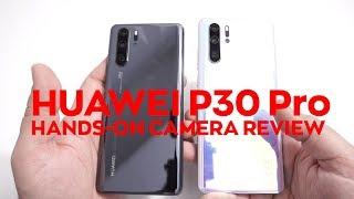 Huawei P30 Pro Hands-On Camera Review!
