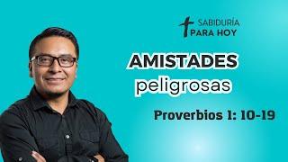 AMISTADES PELIGROSAS PROVERBIOS 1:10-19 (003)