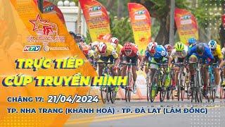  LIVE C17: Thành phố Nha Trang (Khánh Hòa) - thành phố Đà Lạt (Lâm Đồng) | CTH TPHCM 2024