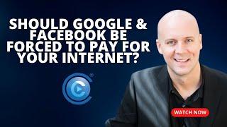 Should Google, Amazon, & Facebook Be Forced to Pay For Your Internet Service?