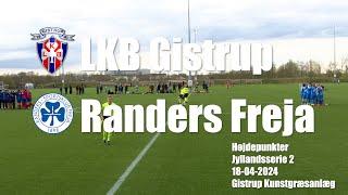 LKB Gistrup - Randers Freja - Højdepunkter -18/4-2024