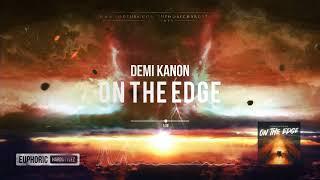 Demi Kanon - On The Edge [HQ Edit]