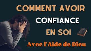 Comment Surmonter Le Manque De Confiance En Soi Avec l’Aide De Dieu (Motivation Chrétienne)