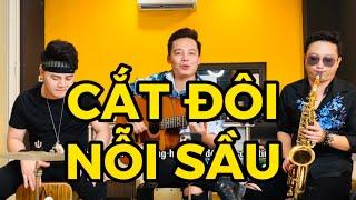 CẮT ĐÔI NỖI SẦU - TĂNG DUY TÂN | ACOUSTIC XUÂN ĐỨC, TUẤN HÙNG, TÂN SAX COVER