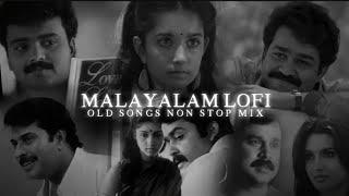 Malayalam Old songs Lofi ~ nonstop mix ~ malayalam cover songs ~nostalgia restored ~ songs for sleep