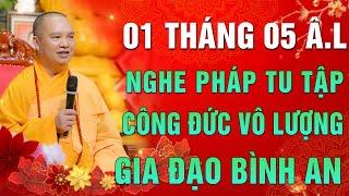 Mùng 01 Tháng 5 ÂL - Nghe pháp tu tập "Công Đức Vô Lượng - Gia Đạo Bình An" - Thầy Thích Đạo Thịnh