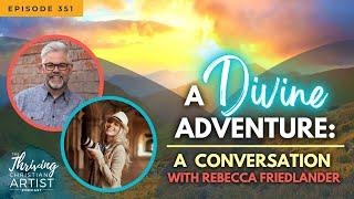 351 - A Divine Adventure || Surrendering To God's Plan For Your Life || When God Has Other Plans