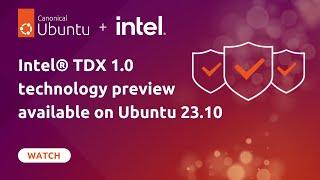 [Demo] Intel TDX 1.0 technology preview available on Ubuntu 23.10