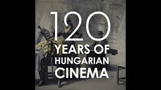 120 Years of Hungarian Cinema