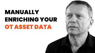 Manually enriching your OT asset data