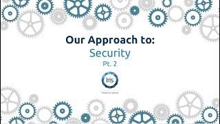 What Sets Iris Apart from the Rest? Our Approach to Security Part 2