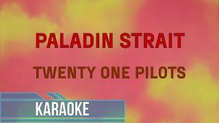 Twenty One Pilots -  Paladin Strait (Karaoke)