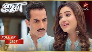 Kavya ने Vanraj को बरगलाया! | Full Episode:327 | Anupama