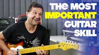 This Is The Most Important Guitar Skill You Can Have and NOBODY TALKS ABOUT IT!!