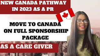 MOVE TO CANADA ON A SPONSORSHIP VISA AS A CARE GIVER IN 2023