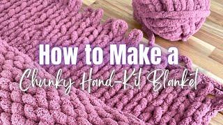 How to Make Your Own Chunky Hand-Knit Blanket! 