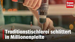 Traditionstischlerei schlittert in Millionenpleite | krone.tv NEWS