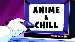 THE ANIME AND CHILL SONG!