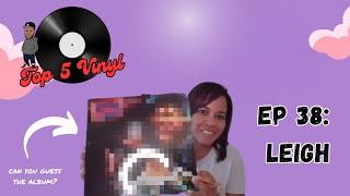 FULL EP - Leigh ranks her Top 5 Vinyl albums | Vinyl Community | Album Talk | Now Spinning