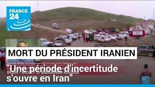 Décès du président iranien Raïssi : "Une période d'incertitude s'ouvre en Iran" • FRANCE 24