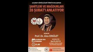 Şahitleri ve Mağdurları 28 Şubat'ı Anlatıyor - Alev Erkilet