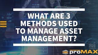 What are 3 Methods Used to Manage Asset Management