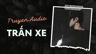 Truyện Audio / Tài Xế Âm Dương: Trấn Xe | Trần Thiên Minh