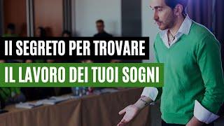 Il Segreto Per Trovare il Lavoro dei Tuoi Sogni (Che Nessuno ti Dice)