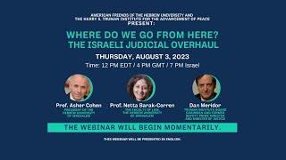 Where Do We Go From Here? The Israeli Judicial Overhaul | August 3, 2023 Webinar