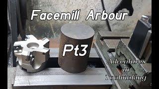 Facemill Arbour Pt3