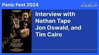 (Panic Fest 2024) Interview with Nathan Tape, Jon Oswald, and Tim Cairo - OFF RAMP