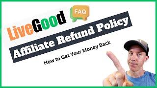 LiveGood: Affiliate Refund Policy and How to Get your Money Back