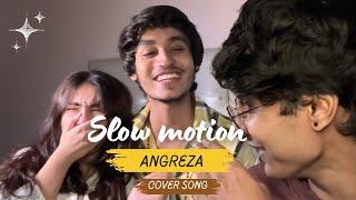 Slow Motion Angreza by Anuj rehan, Bharat chandak and Tanishka bahl