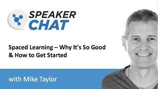 SpeakerChat: Spaced Learning – Why It’s So Good & How to Get Started with Mike Taylor