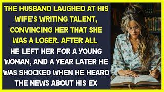 The husband laughed at his wife's writing talent, convincing her that she was loser & left her soon