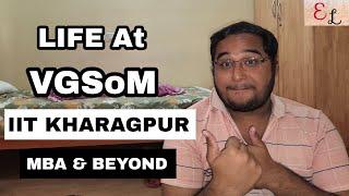 Life at VGSoM IIT Kharagpur | MBA at IIT KHARAGPUR | Life at a B-School | Placements | Academics