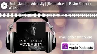 Understanding Adversity | [Rebroadcast] | Pastor Roderick Webster