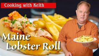 Maine Lobster Roll: Authentic Taste of the Coast | The Cooking with Keith Show