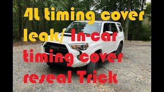 Toyota 4runner 4L timing cover leak/ in-car timing reseal trick.