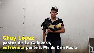 Chuy López, pastor de La Calavera, entrevista parte I, Pue de Cría Radio.