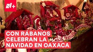 La Noche de los Rábanos: Una tradición navideña en Oaxaca - N+