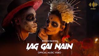 Lag Gaye Nain | Rehan Hashmi | Official Music Video | 2023 | Rythmish